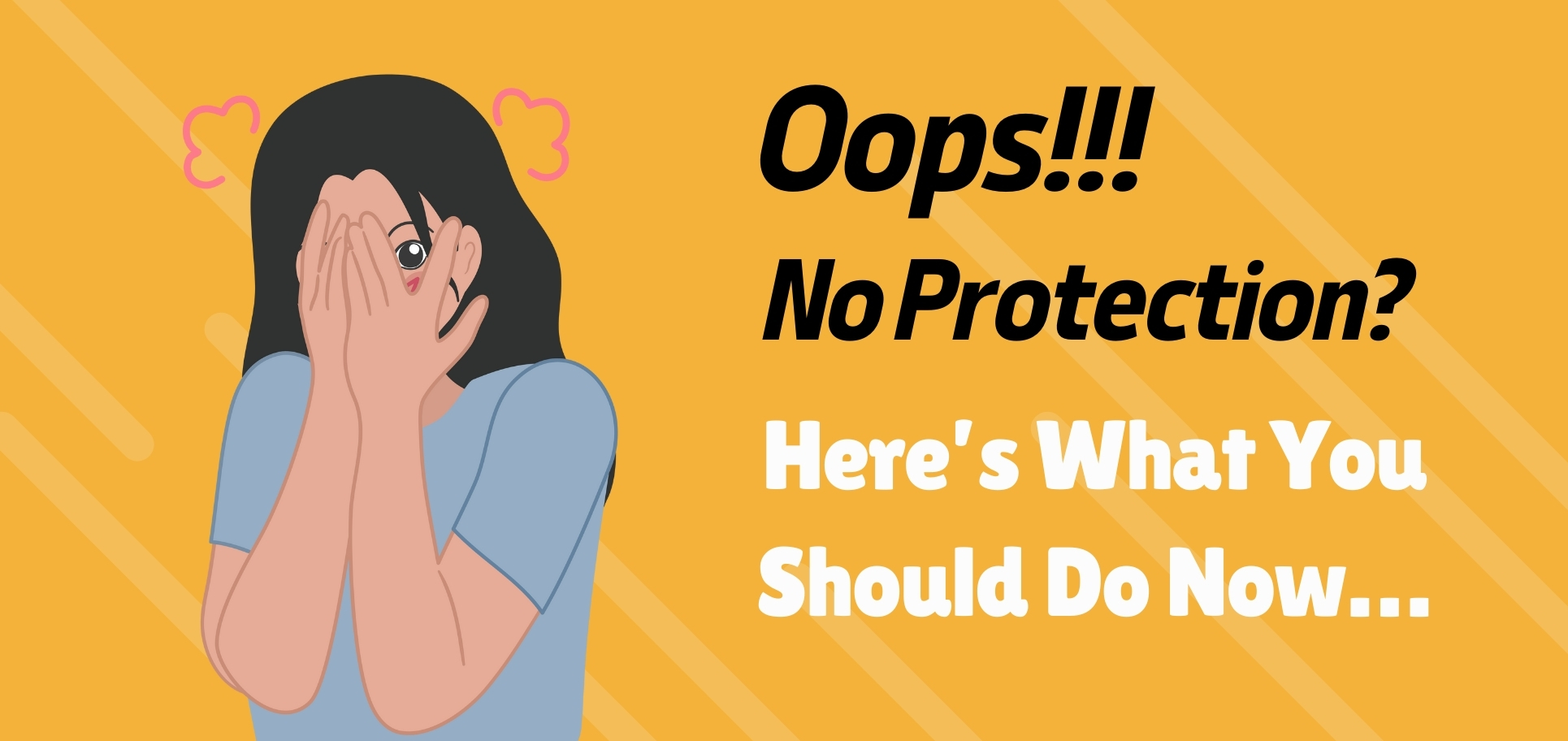 Oops!!!  No Protection? Here’s What You Should Do Now...