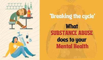  ‘Breaking the cycle’ What SUBSTANCE ABUSE does to your Mental Health