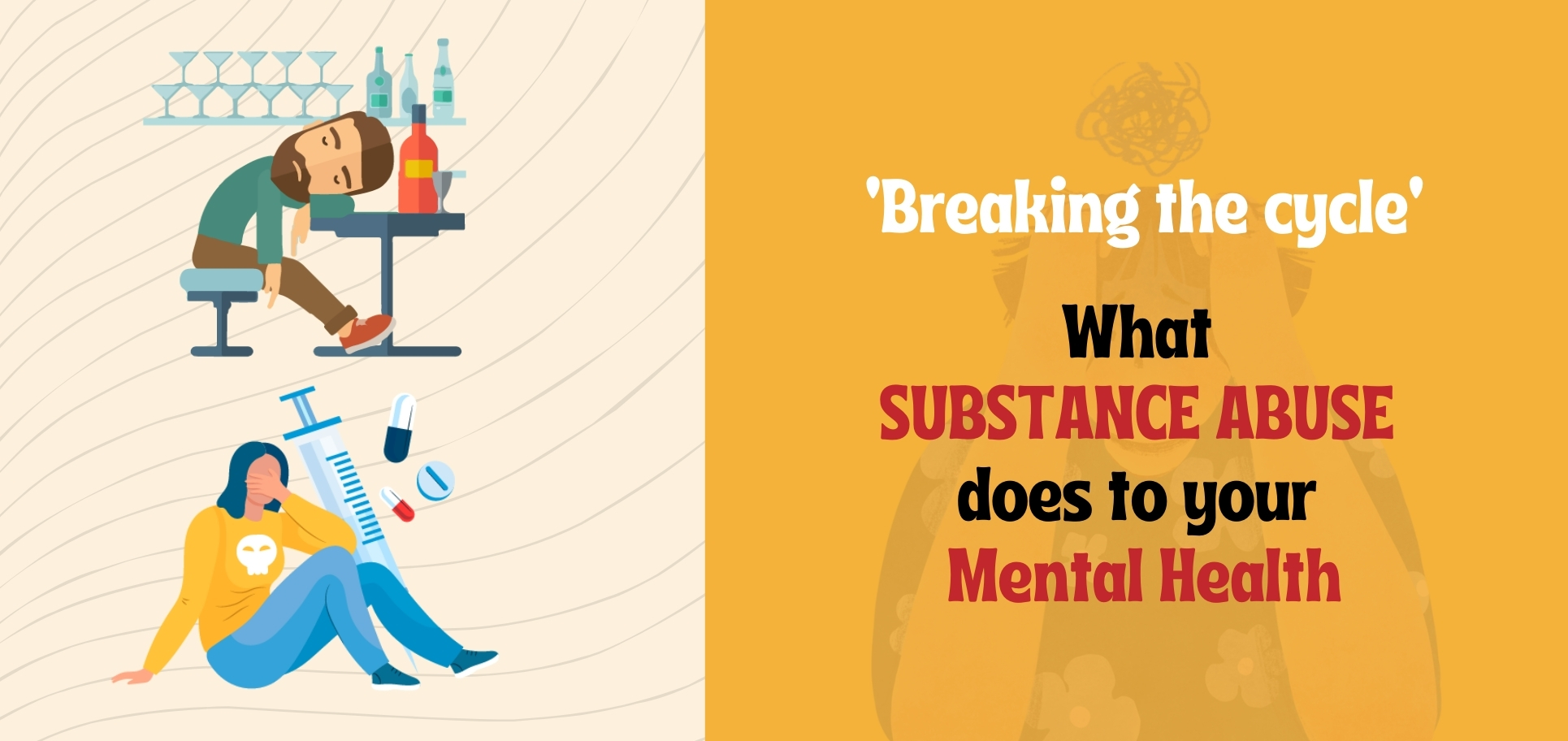  ‘Breaking the cycle’ What SUBSTANCE ABUSE does to your Mental Health