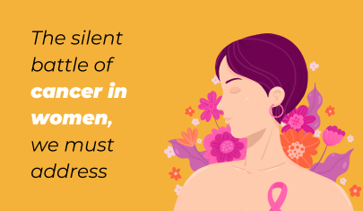 The silent battle of Cancer in Women, we must ADDRESS!