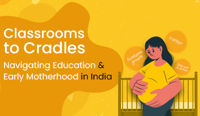 Classrooms to Cradles: Navigating Education and Early Motherhood in India