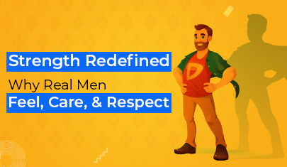 Strength Redefined: Why Real Men Feel, Care, and Respect