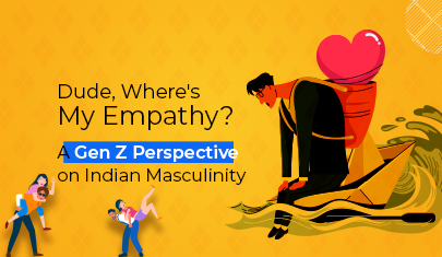 Dude, Where's My Empathy? A Gen Z Perspective on Indian Masculinity Valentine's Day Edition